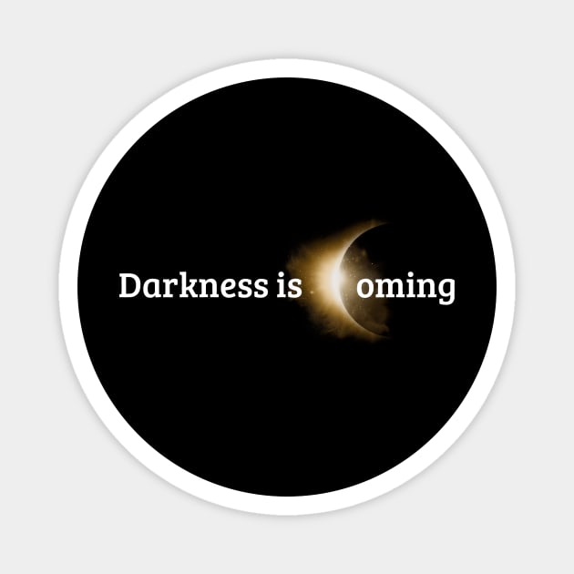 Darkness Is Coming Astrology Celestial Solar Eclipse Astrology Lovers Magnet by Benko Clarence